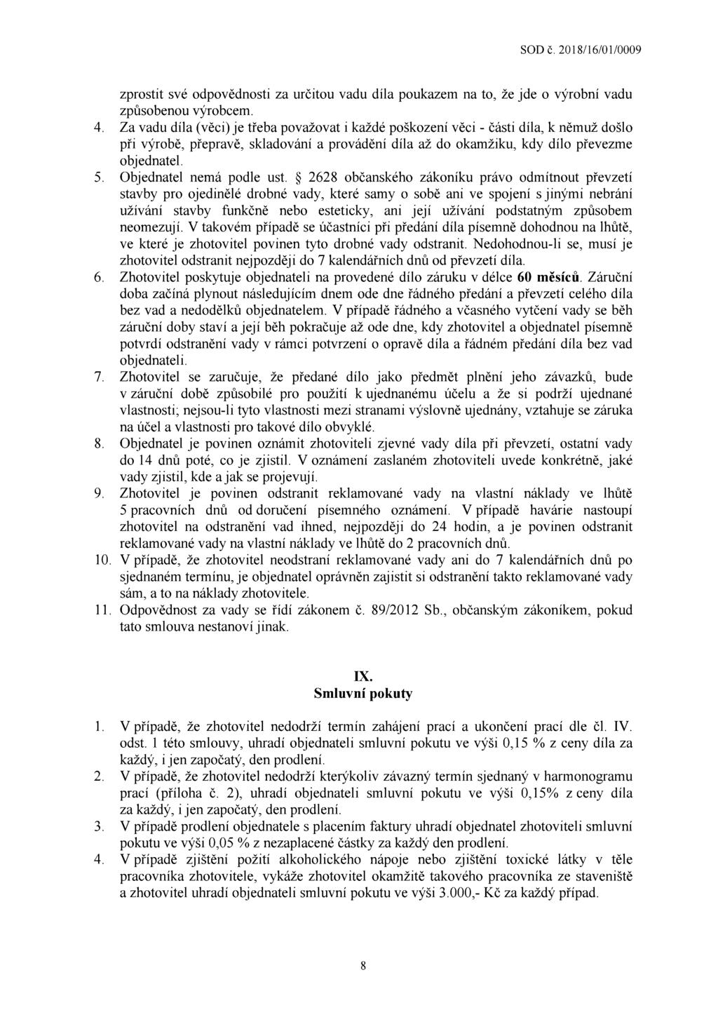 zprostit své odpovědnosti za určitou vadu díla poukazem na to, že jde o výrobní vadu způsobenou výrobcem.