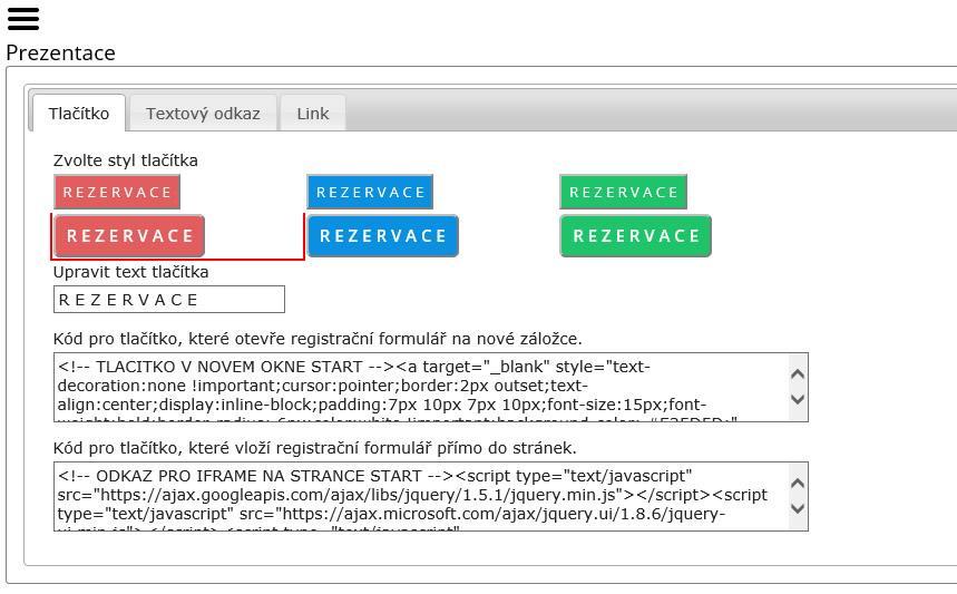 8. Prezentace Zde si můžete vybrat z více způsobů vložení Rezervačního formuláře na vaši webovou stránku. Tlačítko: - upravit text tlačítka vlastním textem - vybrat ze tří barev a.