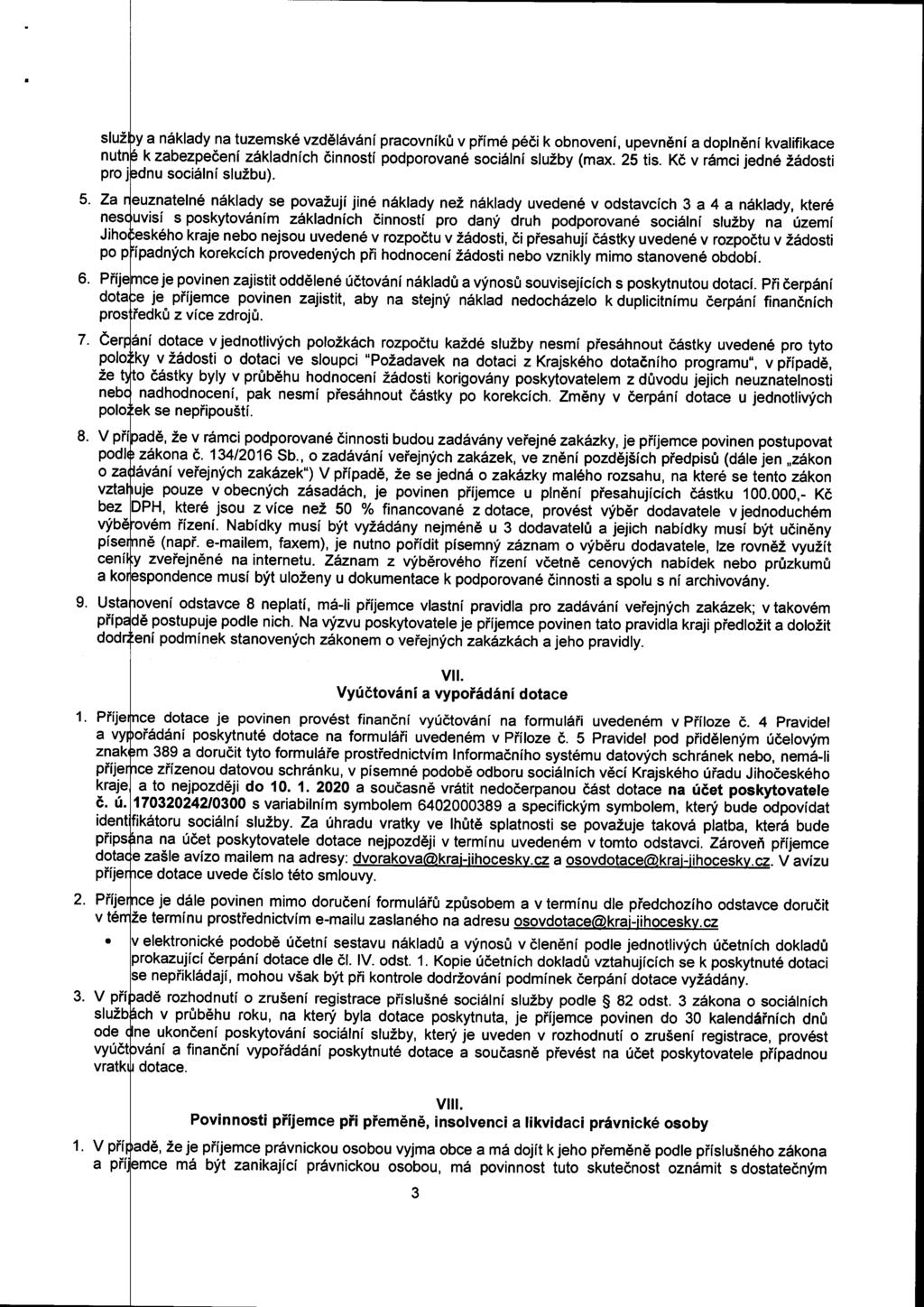 služb nutn pro y a náklady na tuzemské vzdělávání pracovníků v přímé péči k obnovení, upevnění a doplnění kvalifikace 3 k zabezpečení základních činností podporované sociální služby (max. 25 tis.