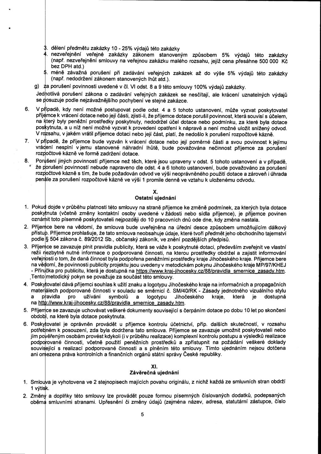 g) dělení předmětu zakázky 10-25% výdajů této zakázky 4. nezveřejnění veřejné zakázky zákonem stanoveným způsobem 5% výdajů této zakázky (např.