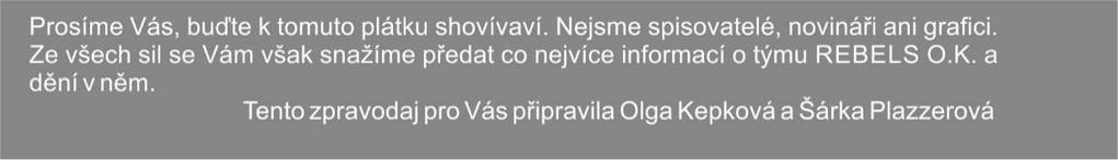 PROČ JEZDIT NA SOUSTŘEDĚNÍ? Slovo soustředění je od slova soustředit se. Soustředit se na sebe, soustředit se na výkon, soustředit se na tým. Soustředění v týmu REBELS O.K.