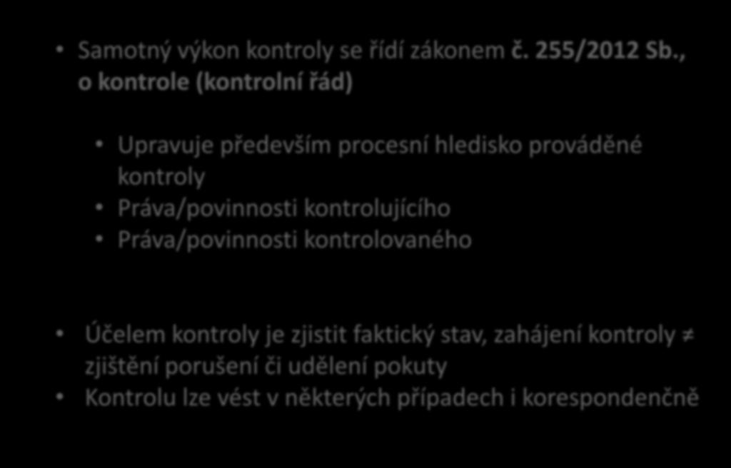 Kontrolní činnost Samotný výkon kontroly se řídí zákonem č. 255/2012 Sb.