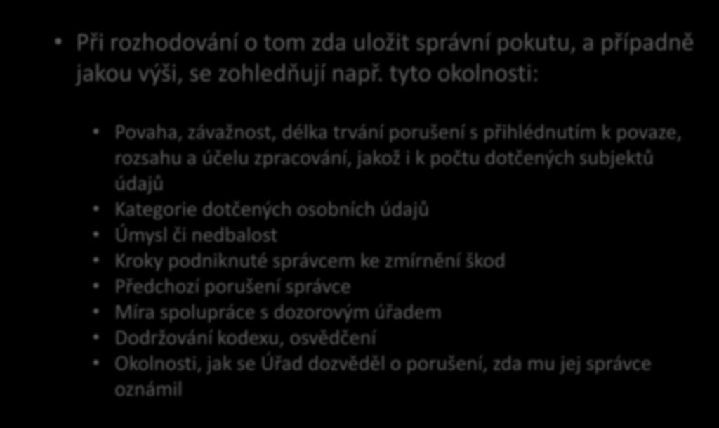 Podmínky pro ukládání pokut Při rozhodování o tom zda uložit správní pokutu, a případně jakou výši, se zohledňují např.