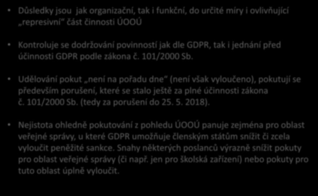 Důsledky absence adaptačního zákona ve vztahu udělování pokut Důsledky jsou jak organizační, tak i funkční, do určité míry i ovlivňující represivní část činnosti ÚOOÚ Kontroluje se dodržování