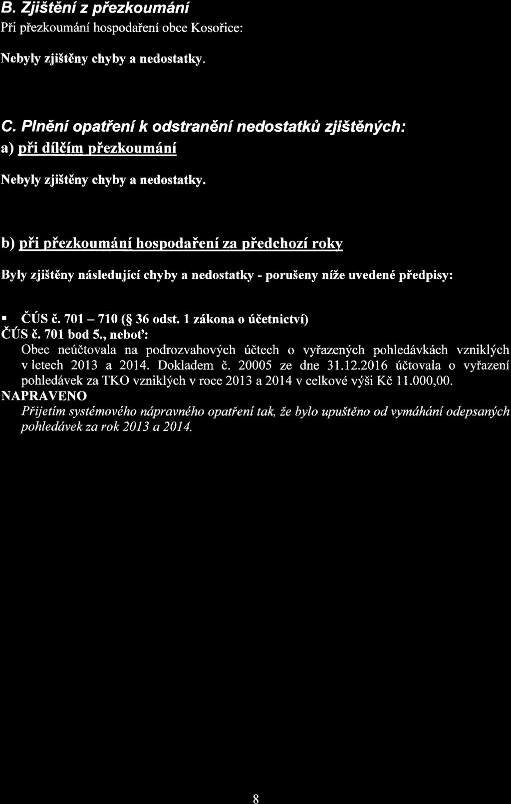 B, Zji*t6ni z piezkoumdni Pii piezkoumrini hospodaieni obce Kosoiice: Nebyly zji5t6ny chyby a nedostatky. C.