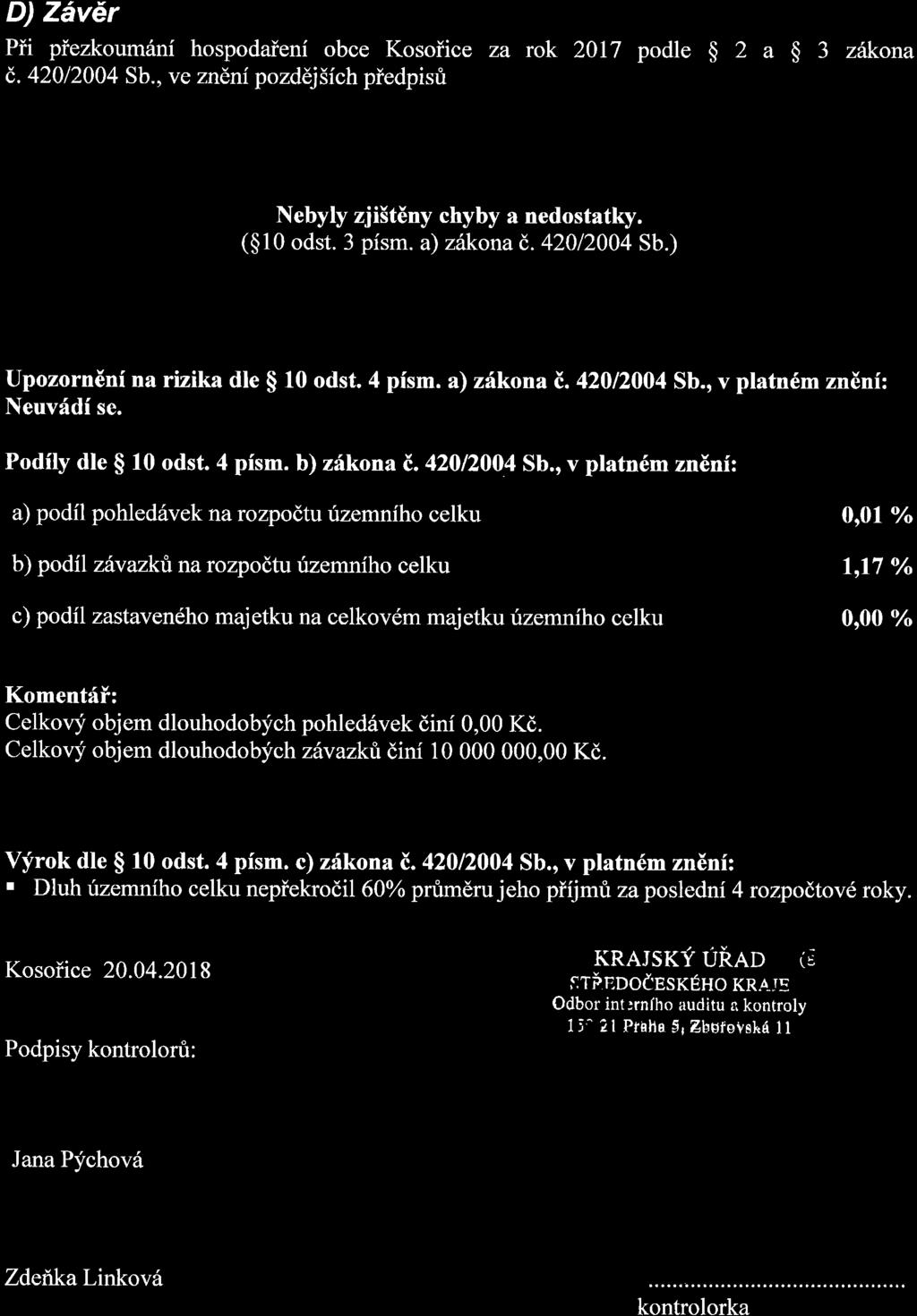 D) Zdv6r Pii piezkoum6nf hospodaieni obce Kosoiice za rok 2017 podle g 2 a $ 3 zikona d.42012004 Sb., ve zndni pozd6j5fch piedpisti Nebyly zji5t6ny chyby a nedostatky. ($10 odst. 3 pism. a) zikonat,.