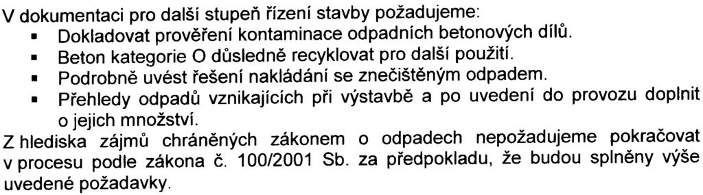 -2 V dokumentaci pro další stupeò øízení stavby požadujeme:. Dokladovat provìøení kontaminace odpadních betonových dílù.. Beton kategorie O dùslednì recyklovat pro další použití.