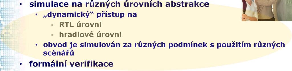 přístup na RTL úrovni hradlové úrovni obvod je simulován za různých podmínek s použitím