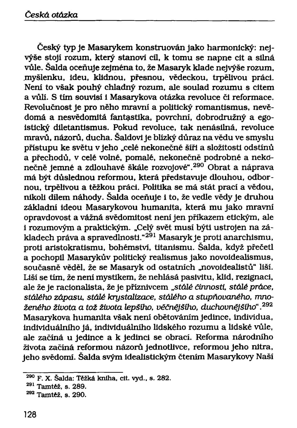 Český typ Je Masarykem konstruován jako harmonický: nejvýše stojí rozum, který stanoví cíl, k tomu se napne cit a silná vůle.