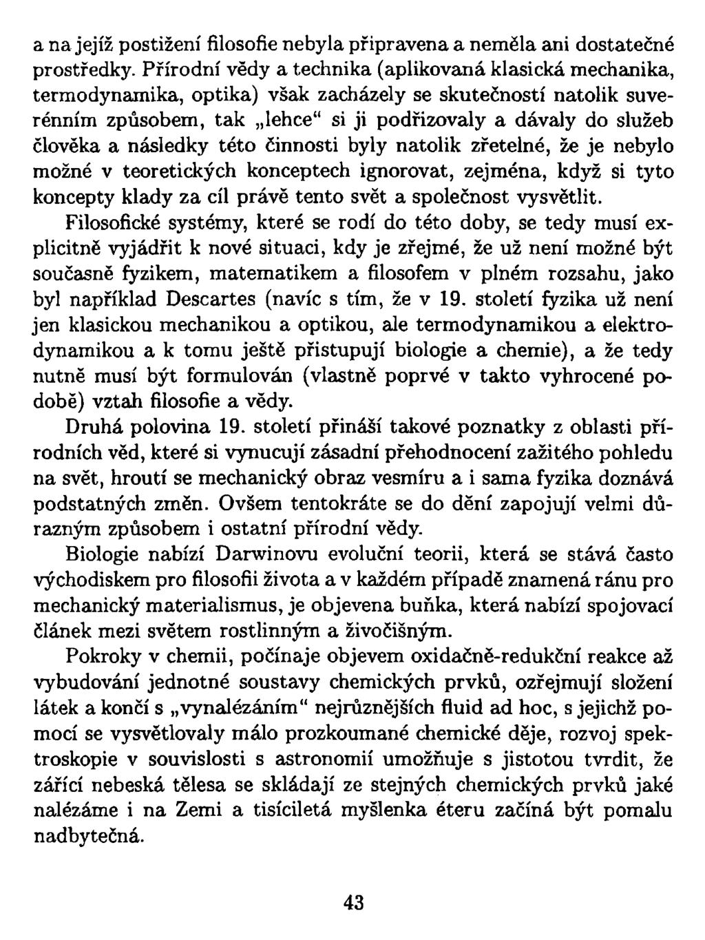 a na jejíž postižení filosofie nebyla připravena a neměla ani dostatečné prostředky.