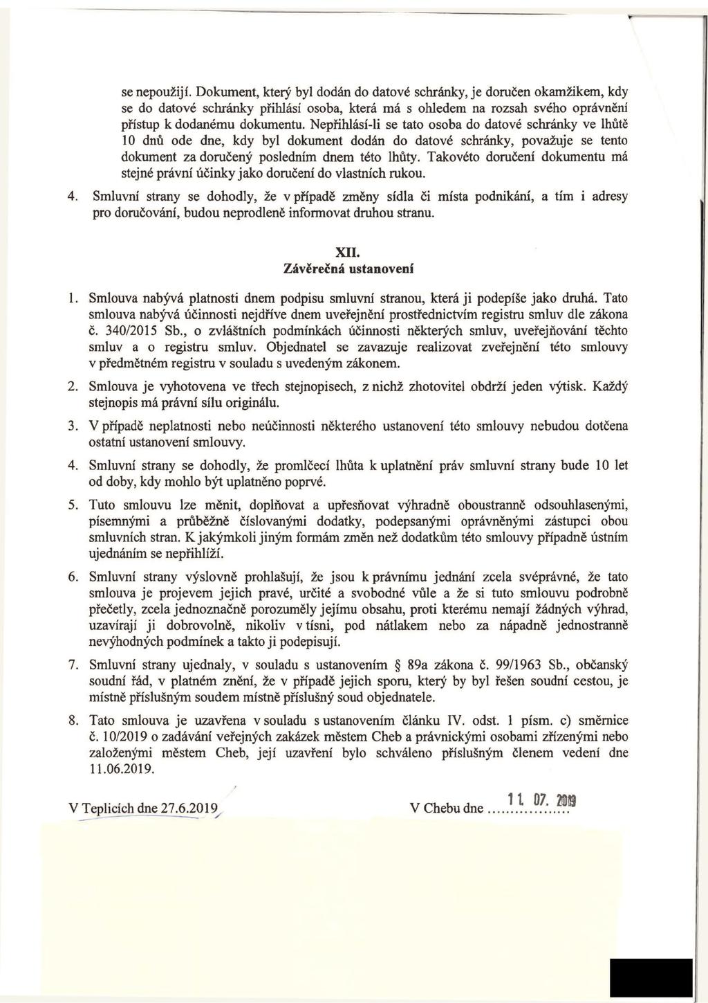 l se nepoužijí. Dokument, který byl dodán do datové schránky, je doručen okamžikem, kdy se do datové schránky přihlásí osoba, která má s ohledem na rozsah svého oprávněni přístup k dodanému dokumentu.
