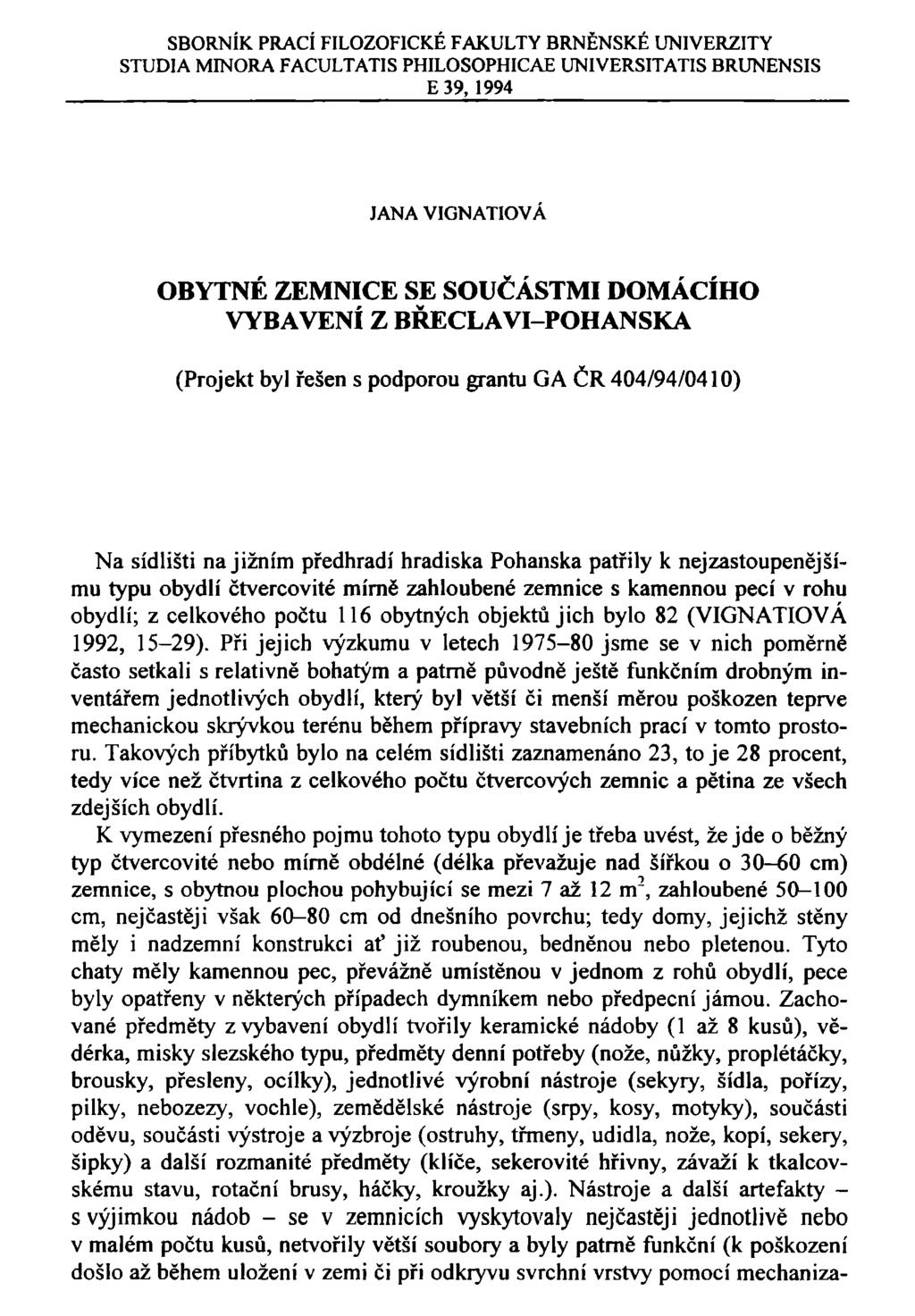 SBORNÍK PRACÍ FILOZOFICKÉ FAKULTY BRNĚNSKÉ UNIVERZITY STUDIA MINORA FACULTATIS PHILOSOPHICAE UNIVERSITATIS BRUNENSIS E39, 1994 JANA VIGNATIOVÁ OBYTNÉ ZEMNICE SE SOUČÁSTMI DOMÁCÍHO VYBAVENÍ Z