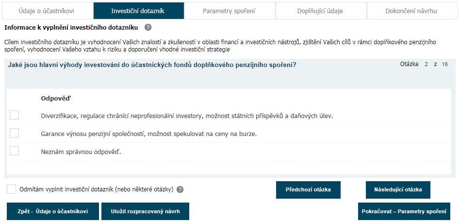 A.2. Investiční dotazník Návrat na předchozí stránku Uložení rozpracovaného návrhu Pokračování na další stránku Obrázek 2: Investiční dotazník Pokračování na další stránku nebo návrat ke stránce