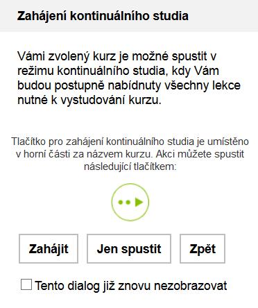 2.5 SPUŠTĚNÍ A UKONČENÍ LEKCE A JEJÍCH SOUČÁSTÍ 2.5.1 SPUŠTĚNÍ PREZENTAČNÍCH A PRAKTICKÝCH ČÁSTÍ Tlačítka spuštění mají tento význam: Spuštění části důležité pro dokončení lekce (zpravidla cvičení