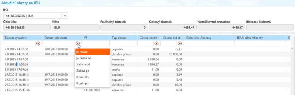 7 MENU ÚČTY PŘEHLED OBRATŮ NA IPÚ Na záložce Aktuální obraty na IPÚ naleznete všechny obraty, které jste na zvoleném