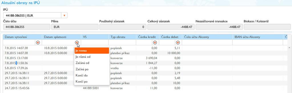 7 MENU ÚČTY PŘEHLED OBRATŮ NA IPÚ Na záložce Aktuální obraty na IPÚ naleznete všechny obraty, které jste na zvoleném