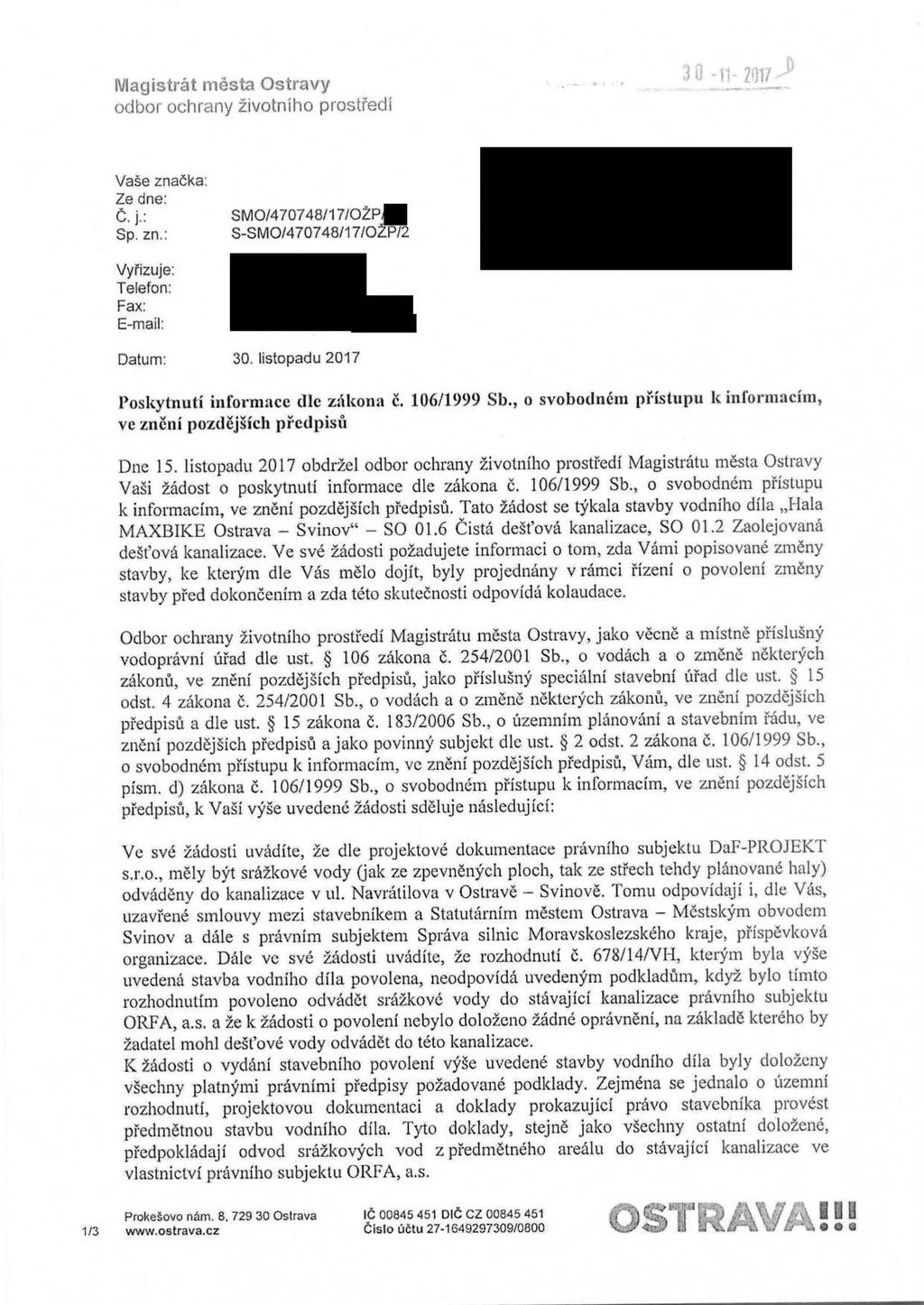 odbor ochrany zivotniho p t Vase znacka: Ze dne: O. j. : Sp. zn. : MO/470748/17/OZP/ S-SMO/470748/17/OZP/2 Vyrizuje: Telefon: Fax: E-mail: Datum: 30, listopadu 2017 Poskytnuti informace (Ile zalkona c.