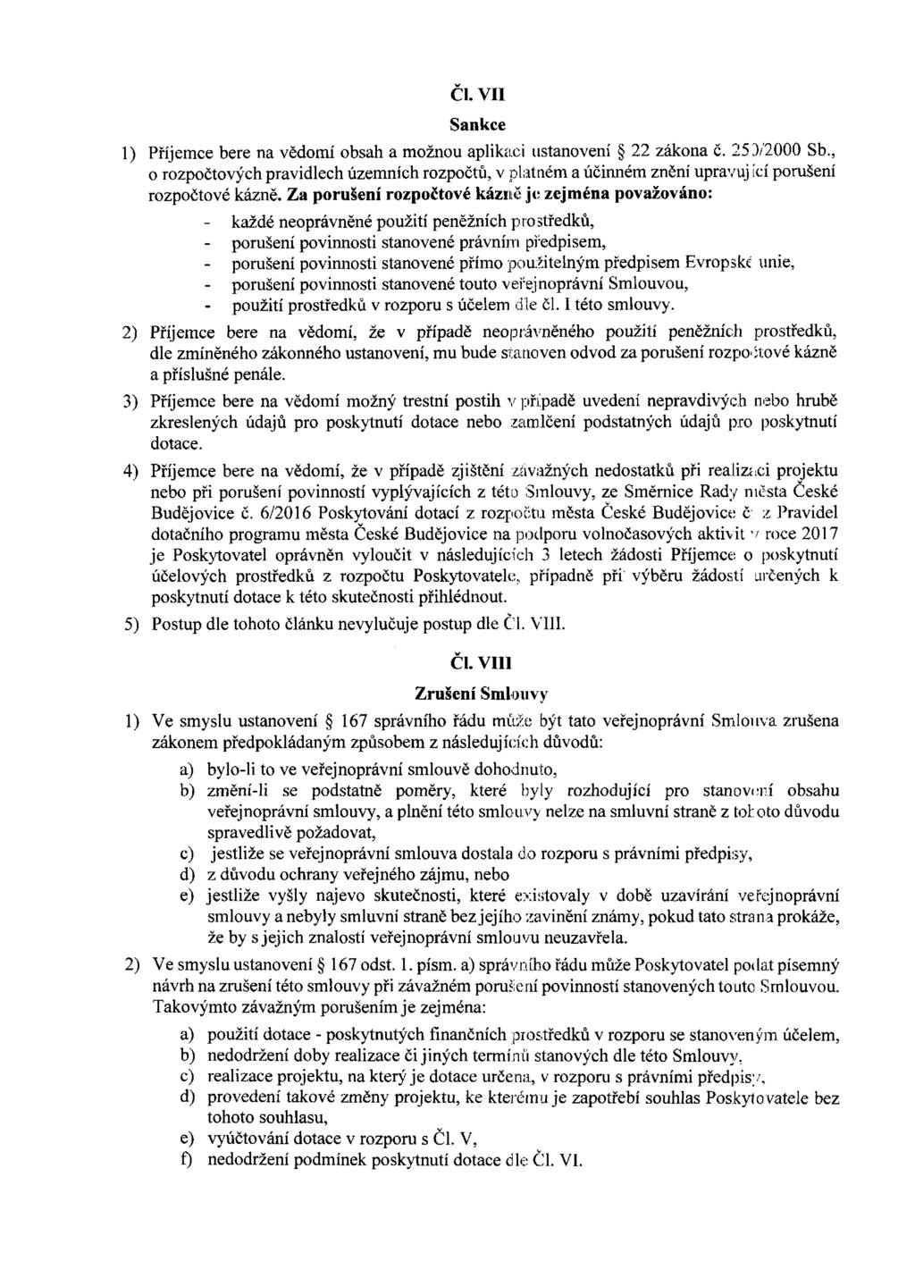 ČI. VII Sankce 1) Příjemce bere na vědomí obsah a možnou aplikaci ustanovení 22 zákona č. 253/2000 Sb.