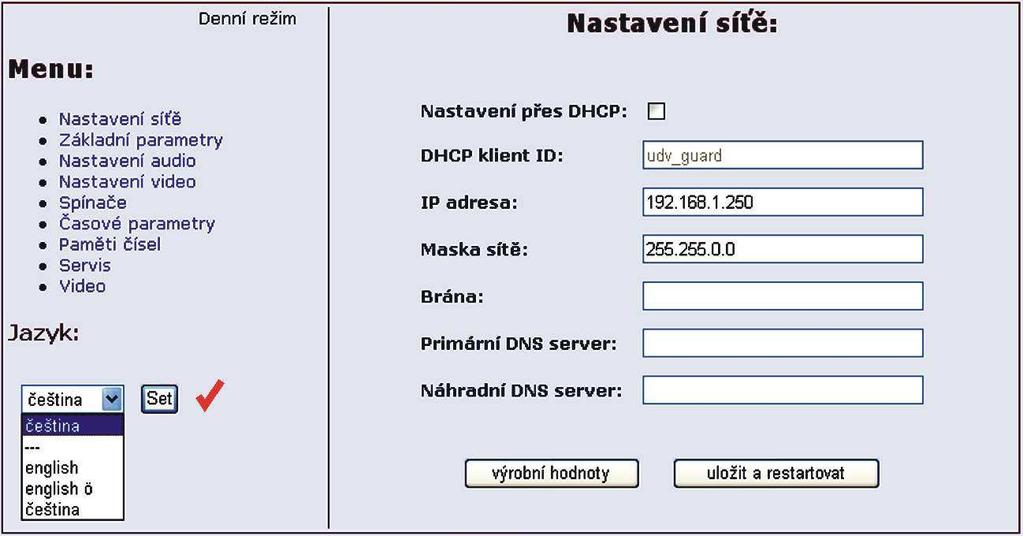 3.1.2 Nastavení jazyku Jazyk se nastavuje ve spodní části menu na levém panelu. Jazyky lze opravovat a přidávat viz. strana 20. 3.1.3 Nastavení sítě Síťové nastavení se nachází v menu Nastavení sítě.