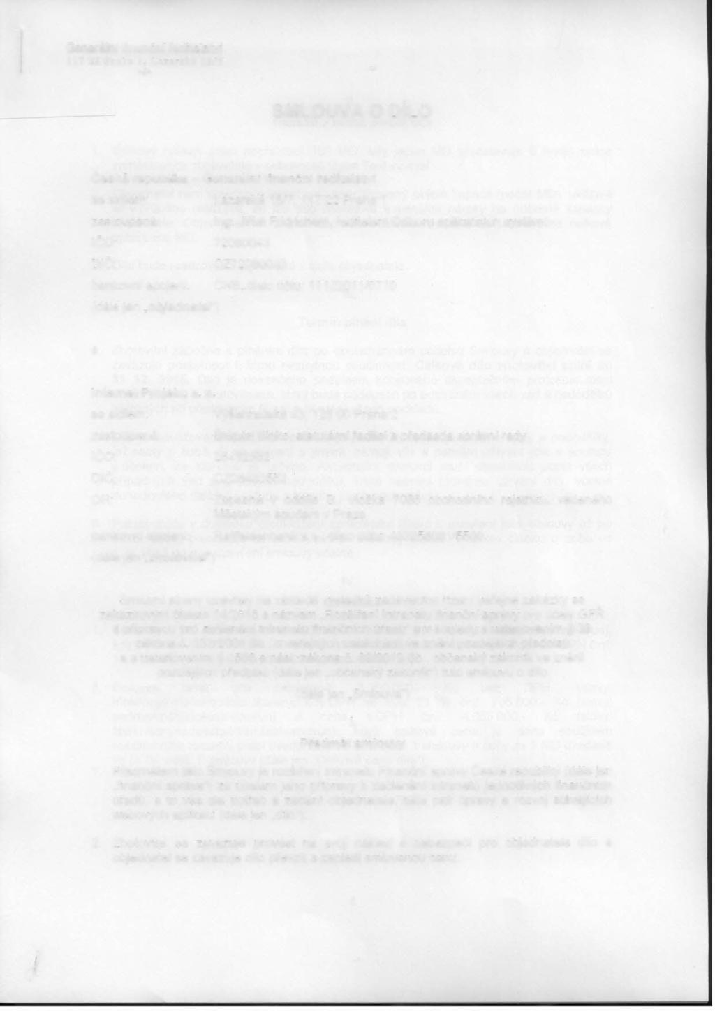 Generální finanční ředitelství 11722 Praha I, Lazarská 1517-2 SMLOUVA O ou,o Česká republika - Generální finanční ředitelství se sídlem: Lazarská 15/7, 117 22 Praha 1 zastoupená: Ing.