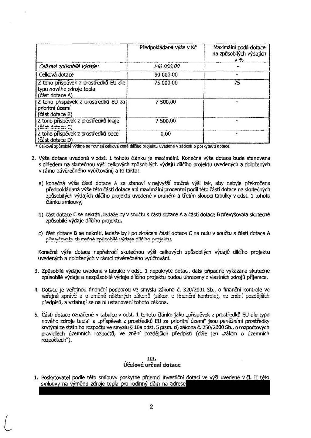 11 Celkovézpůsobilé výdaje* j Celková dotace IZ toho příspěvek z prostředků EU dle typu nového zdroje tepla (část dotace A) 1Z toho příspěvek z prostředků EU za I prioritní území 1 (část dotace B) IZ