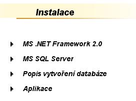 HelpDesk 3.8.1 KAPITOLA Č. 2 INSTALACE Instalace aplikace HelpDesk je závislá na zvoleném webovém serveru a databázovém SQL serveru.