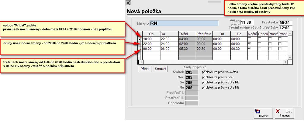 Tuto směnu s ohledem na to, že přechází z jednoho do druhého dne musíme dále rozdělit na dobu do 24:00 hodin a od