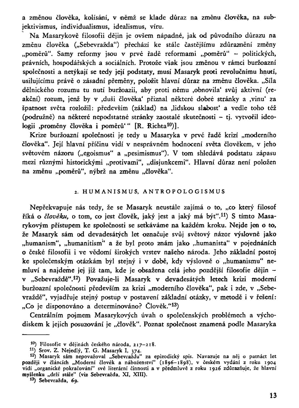 a změnou člověka, kolísání, v němž se klade důraz na změnu člověka, na subjektivismus, individualismus, idealismus, víru.