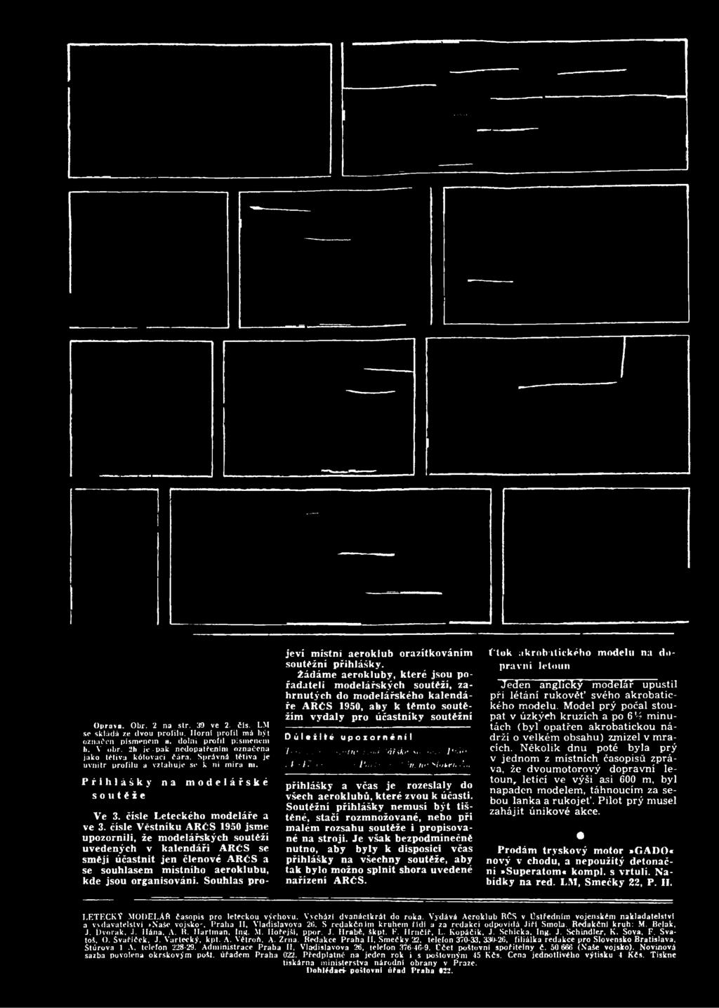 Žádáme aerokluby, které jsou pořadateli modelářských soutěží, zahrnutých do modelářského kalendáře ARČS 1950, aby k těmto soutěžím vydaly pro účastníky soutěžní Důležité upozornění I Ί ermin