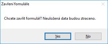 Pokud jste předtím použili tlačítko Uložit formulář tak, jak bylo popsáno, můžete tato dodatečná upozornění ignorovat a zavření formuláře