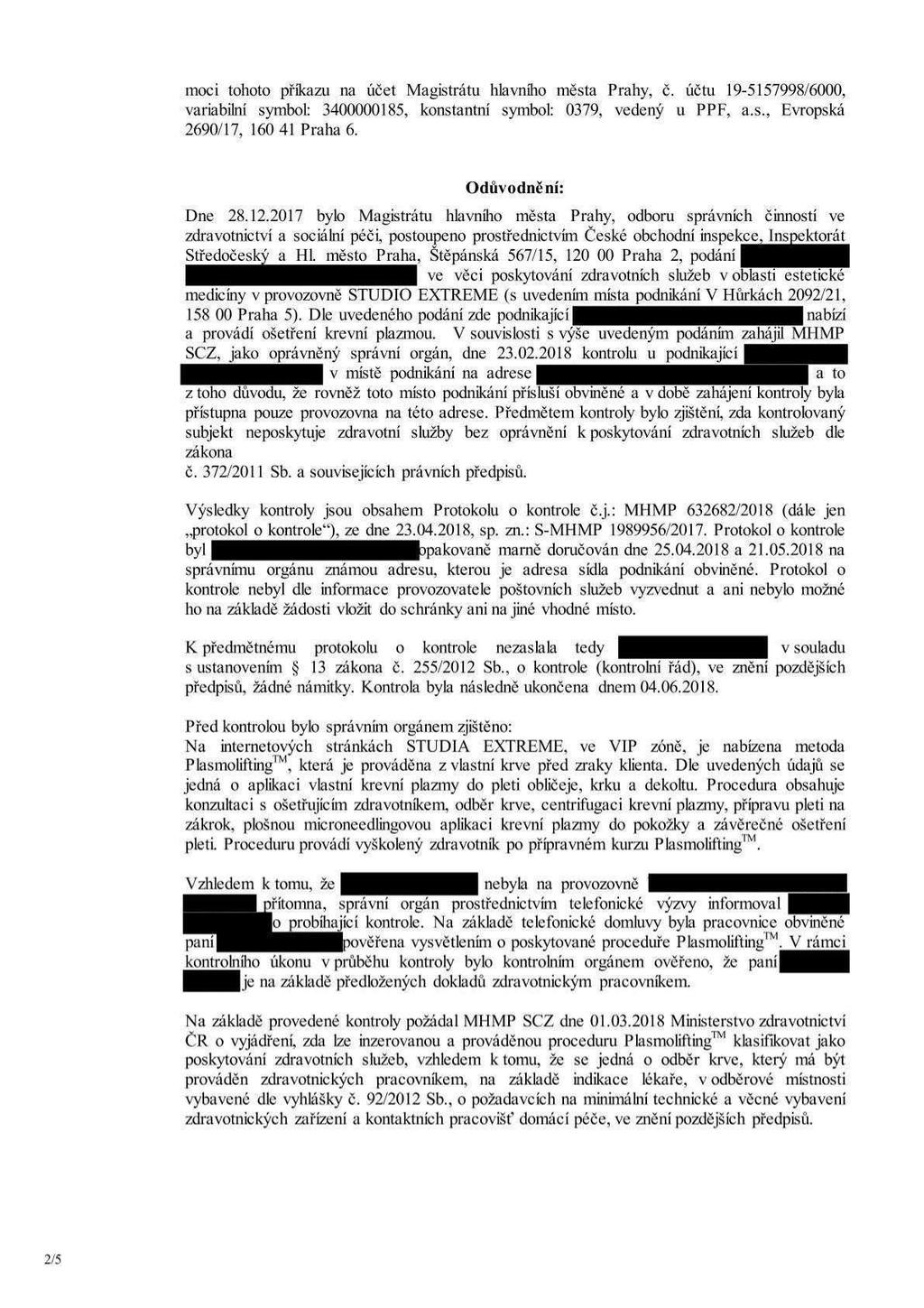 moci tohoto příkazu na účet Magistrátu hlavního města Prahy, č. účtu 19-5157998/6000, variabilní symbol: 3400000185. konstantní symbol: 0379, vedený u PPF, a.s., Evropská 2690/17, 160 41 Praha 6.