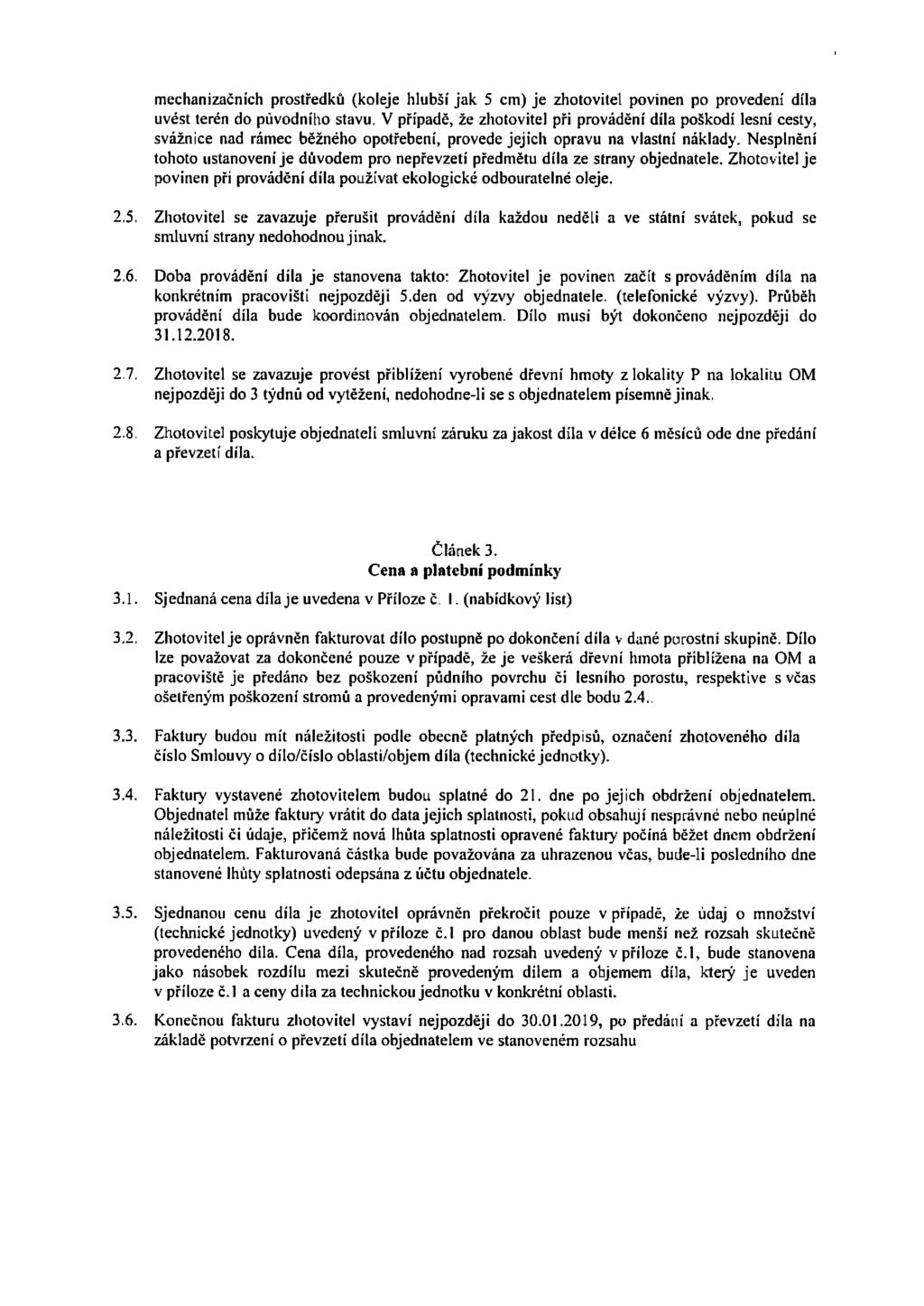 mechanizačních prostředků (koleje hlubší jak 5 cm) je zhotovitel povinen po provedení díla uvést terén do původního stavu.