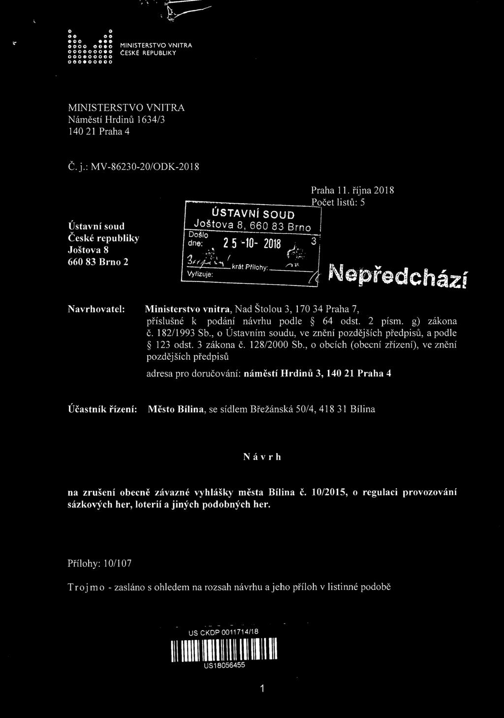 o QO o eo 0000 oe*s oooooooee 000*00000 České republiky Náměstí Hrdinů 1634/3 14021 Praha 4 C.j.: MV-86230-20/ODK-2018 Ústavní soud České republiky Joštova 8 660 83 Brno 2 Praha 11.