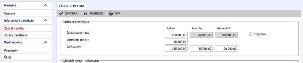Systém automaticky naplní pole: - ČÁSTKA NA KRYTÍ VÝDAJŮ CELKEM = ČÁSTKA NA KRYTÍ VÝDAJŮ INVESTIČNÍ + ČÁSTKA NA KRYTÍ VÝDAJŮ NEINVESTIČNÍ, - VLASTNÍ PODÍL PŘÍJEMCE = podíl příjemce z částky v poli