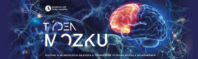 Týden mozku / Brain Awareness Week Týden mozku je jedinečný cyklus přednášek o nejnovějších objevech a trendech ve výzkumu mozku a neurovědách, který každoročně pořádá Akademie věd České republiky.