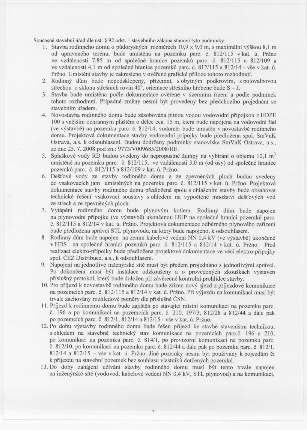 Soucasnestavebníúrad dle ust. 92 odst. 1stavebníhozákonastanovítyto podmínky: 1.