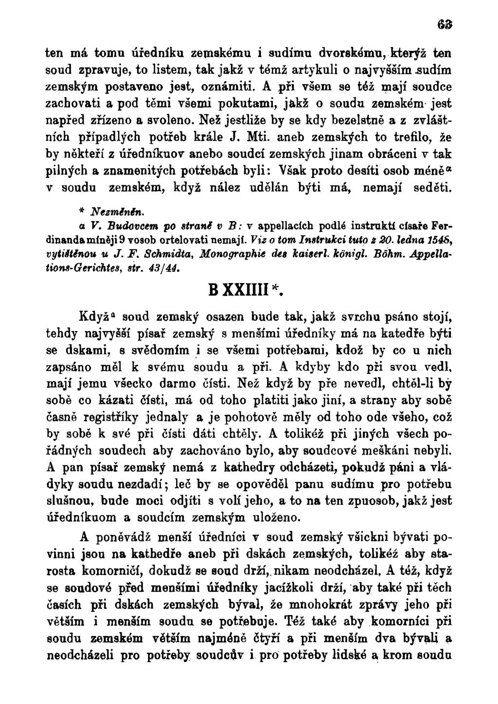 ten má tomu úředníka zemskému i sudímu dvorskému, kterýž ten soud zpravuje, to listem, tak jakž v témž artykuli o najvyšším.sudím zemským postaveno jest, oznámiti.
