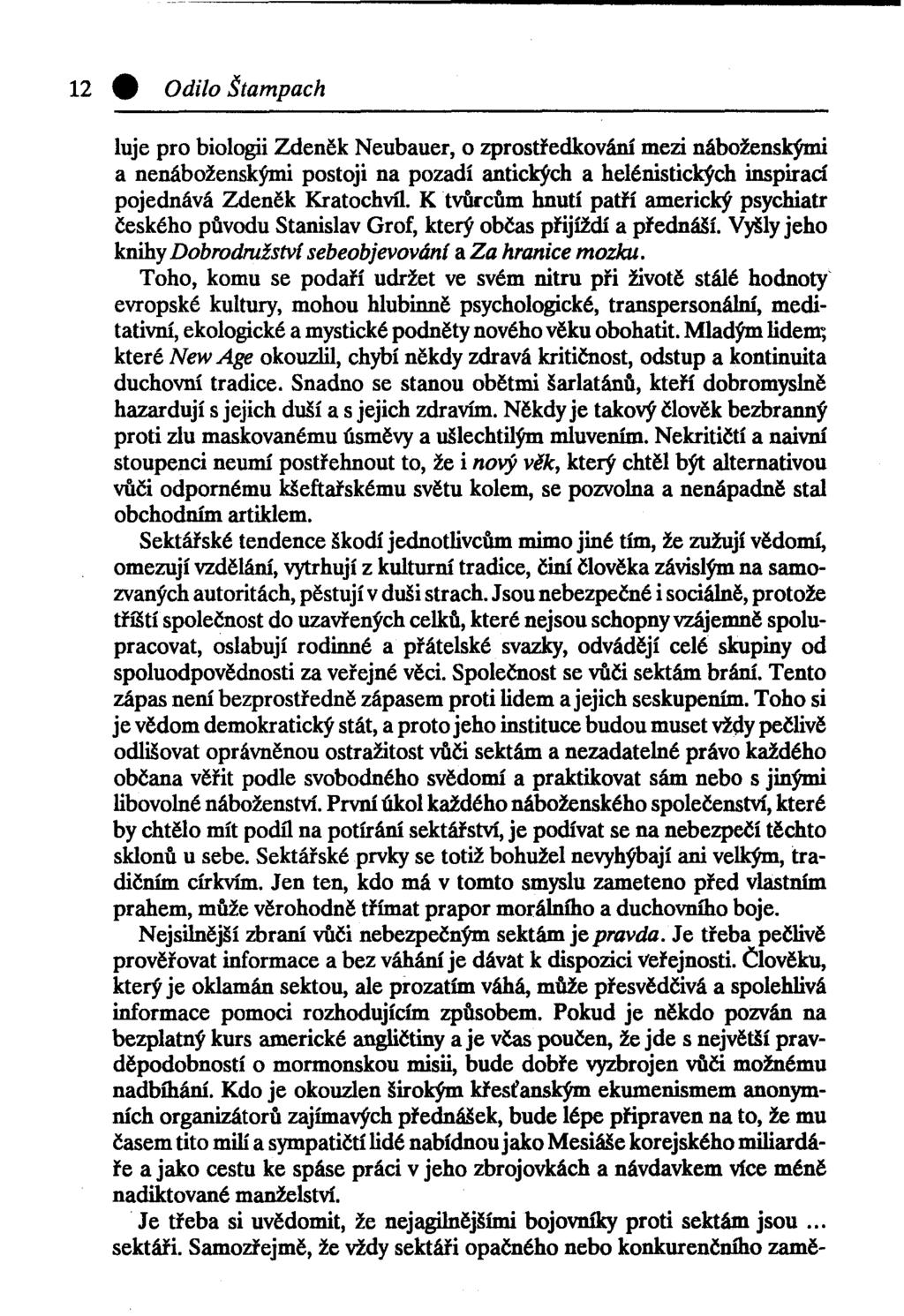 12 0 Odilo Štampach luje pro biologii Zdeněk Neubauer, o zprostředkování mezi náboženskými a nenáboženskými postoji na pozadí antických a helénistických inspirací pojednává Zdeněk Kratochvíl.