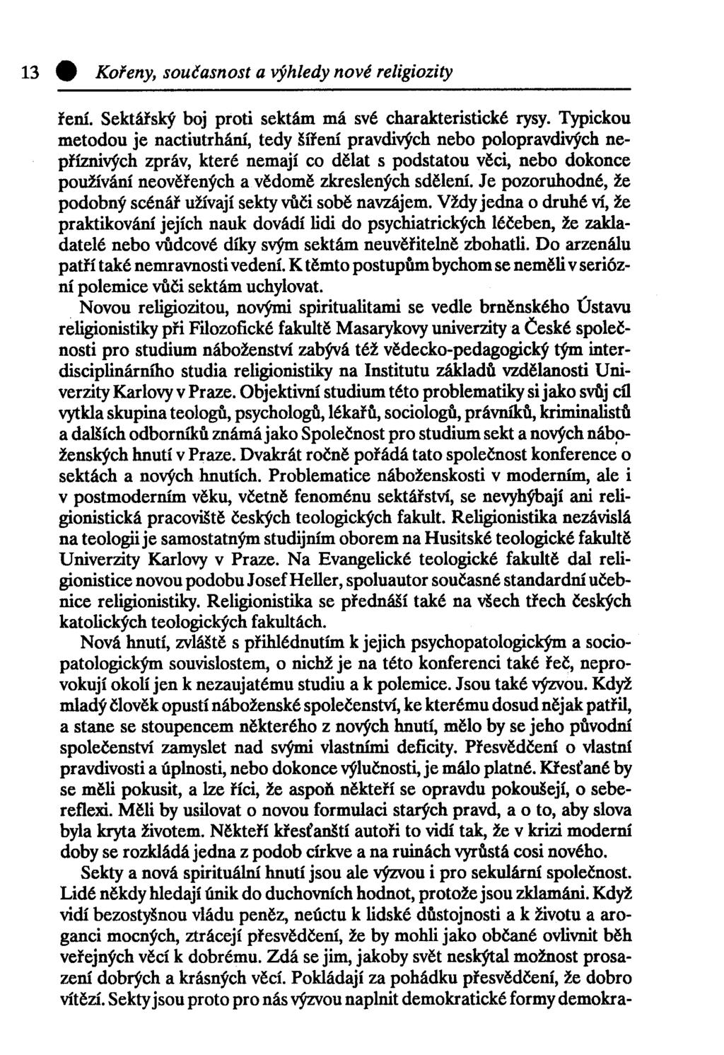 13 0 Kořeny, současnost a výhledy nové religiozity ření. Sektářský boj proti sektám má své charakteristické rysy.