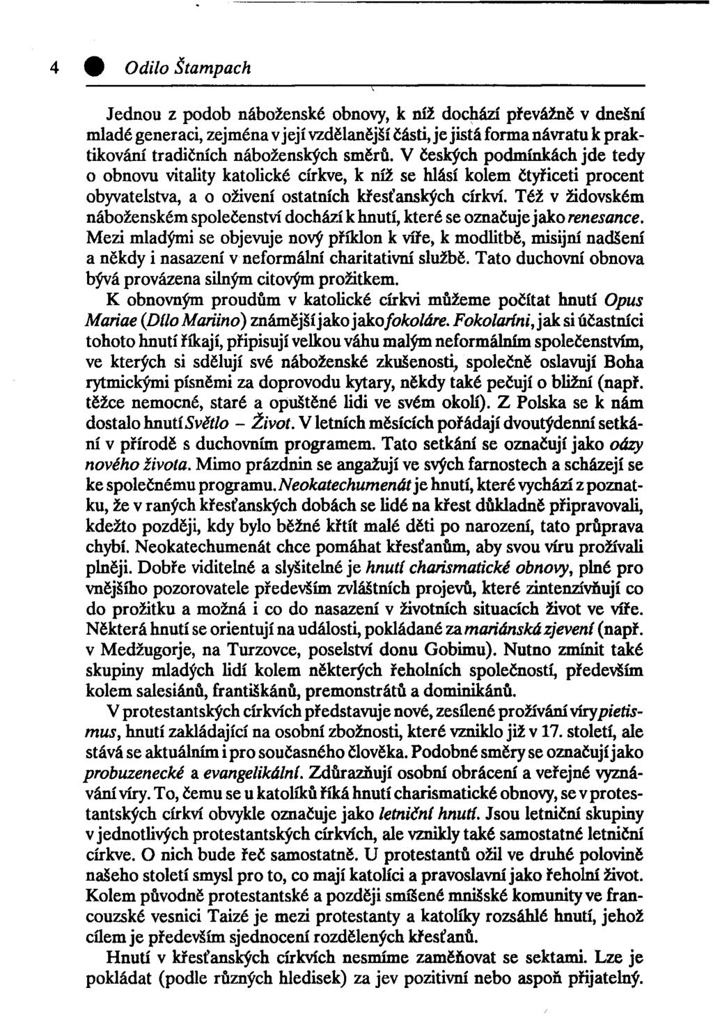 0 Odilo Štampach Jednou z podob náboženské obnovy, k níž dochází převážně v dnešní mladé generaci, zejména v její vzdělanější části, je jistá forma návratu k praktikování tradičních náboženských