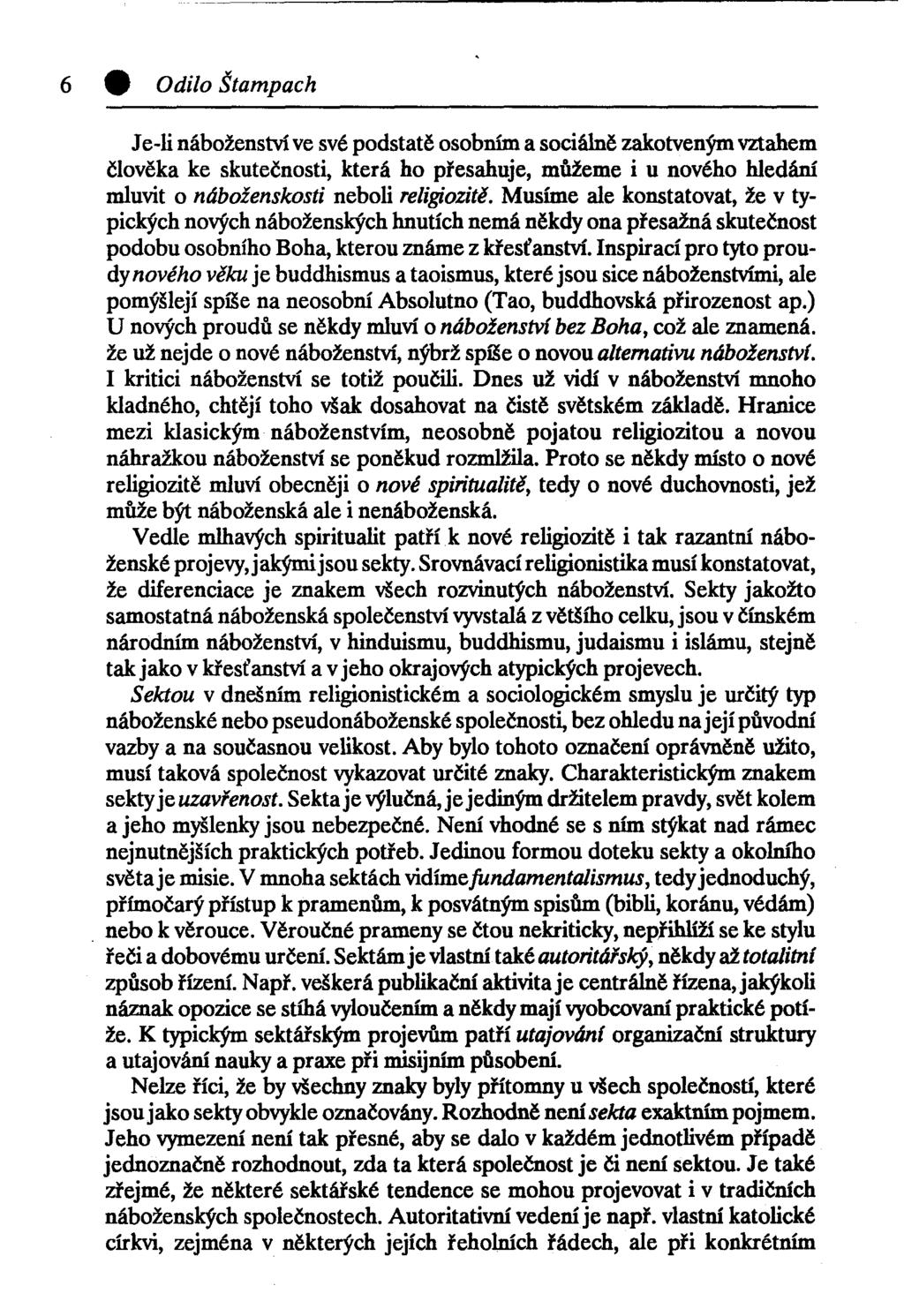41 Odilo Štampach Je-li náboženství ve své podstatě osobním a sociálně zakotveným vztahem člověka ke skutečnosti, která ho přesahuje, můžeme i u nového hledání mluvit o náboženskosti neboli