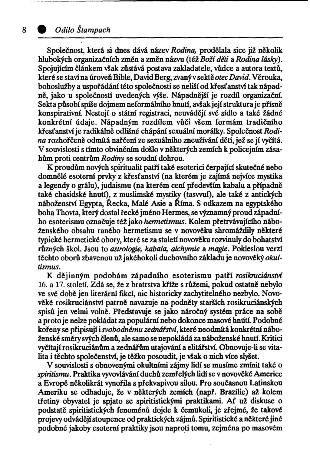Odilo Štampach Společnost, která si dnes dává název Rodina, prodělala sice již několik hlubokých organizačních změn a změn názvu (též Boží děti a Rodina lásky).