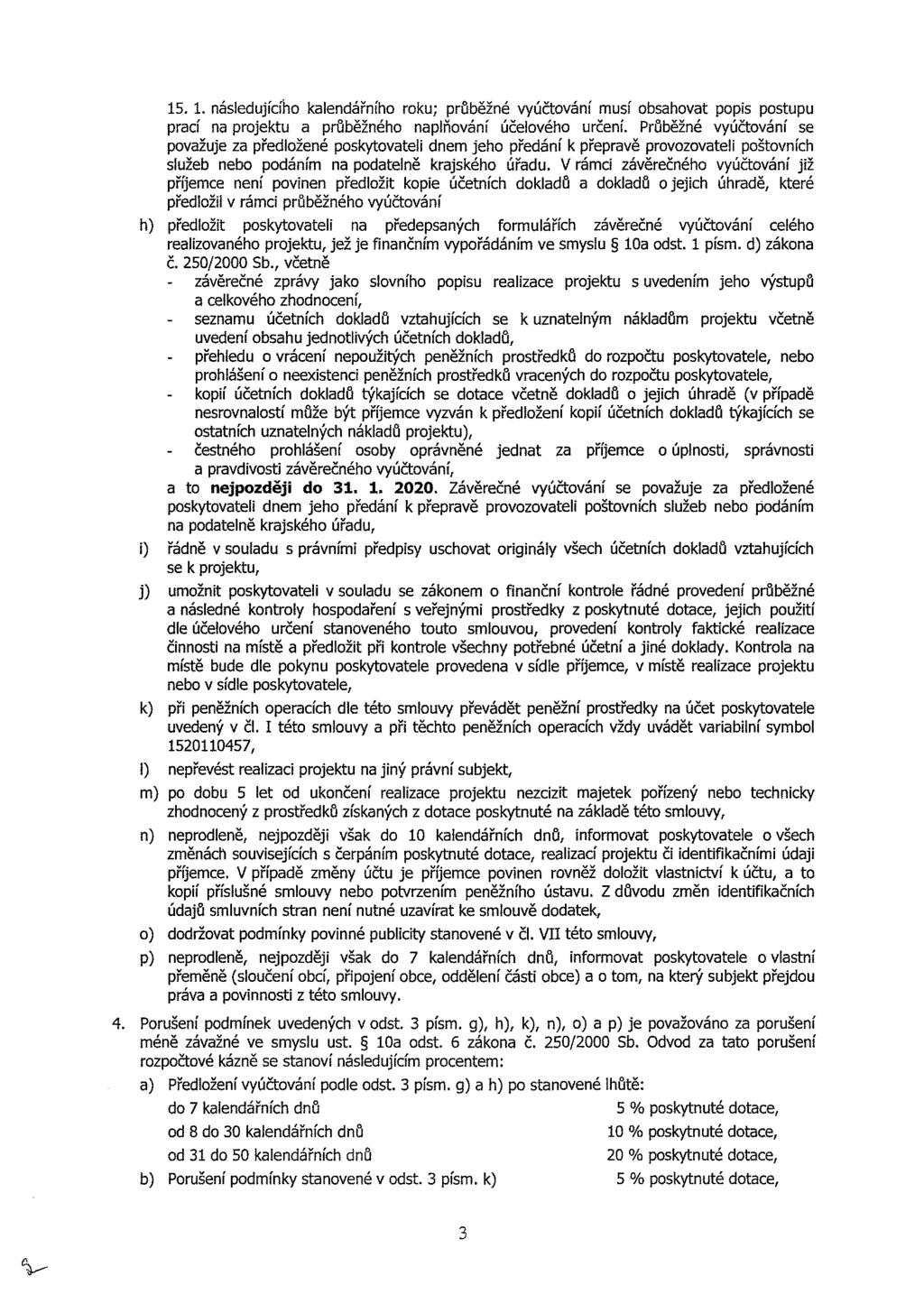 15, 1. následujícího kalendářního roku; průběžné vyúčtování musí obsahovat popis postupu prací na projektu a průběžného naplňování účelového určení.