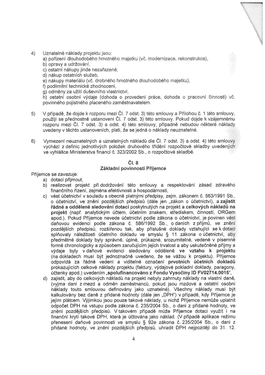 ' 4} Uznatelné náklady projektu jsou: a) pořízení dlouhodobého hmotného majetku (vč.