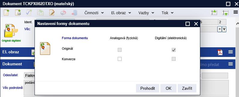 Formy a verze dokumentu Formy dokumentu: Analogový dokument Analogový dokument (fyzický) Vytvoří se označením analogové formy jako originálu dokumentu bez