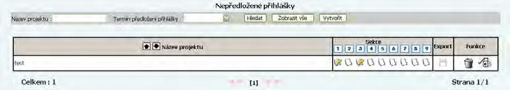 Kdykoli můžete registraci ukončit a pokračovat později. Přihláška(y), na které pracujete, bude zobrazena v seznamu nepředložených přihlášek. Symboly v kolonce Sekce ukazují vývoj registrace.