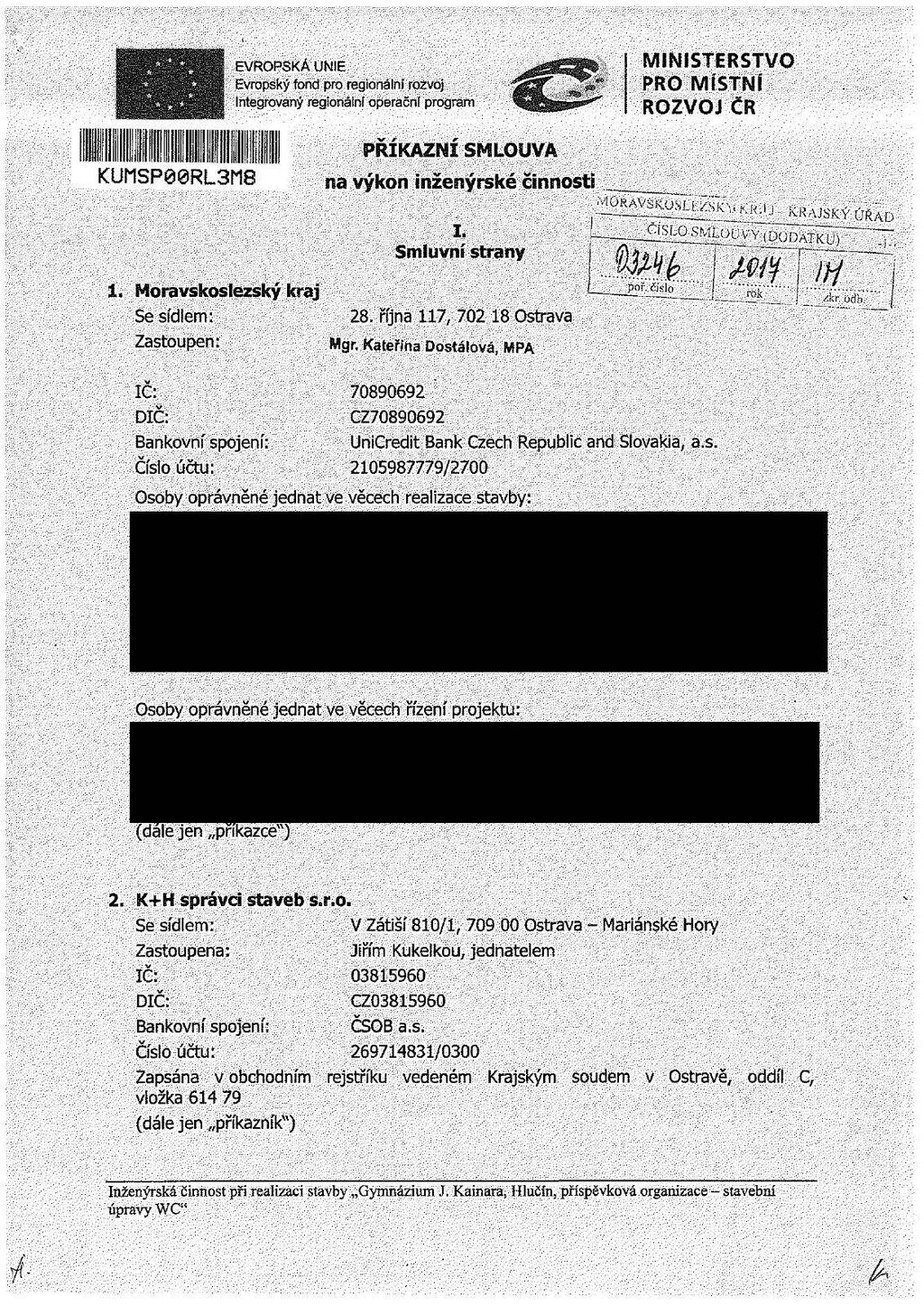 EVROPSKÁ UNIE Evropský fond pro regionální rozvoj Integrovaný regionální operační program MINISTERSTVO PRO MÍSTNÍ ROZVOJ ČR KUÍ1SP00RL3Í18 PRIKAZNI SMLOUVA a výkonn inženýrské činnosti I- ^J%Sl