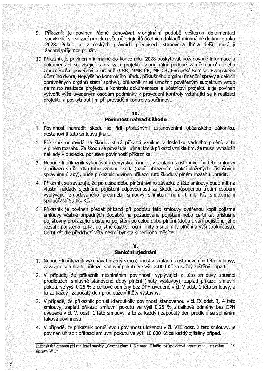 9. Příkazník je povinen rádně uchovávat v originální podobě veškerou dokumentaci související s realizací projektu včetně originálů účetních dokladů minimálně do konce roku 2028.