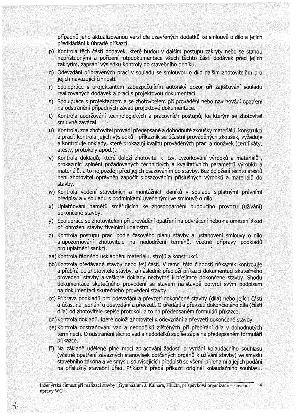 případně jeho aktualizovanou verzí dle uzavřených dodatků ke smlouvě o dílo a jejich předkládání k úhradě příkazci.
