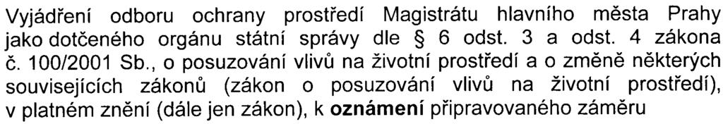 2006 Vìc: Vyjádøení odboru ochrany prostøedí Magistrátu hlavního mìsta Prahy jako dotèeného orgánu státní správy dle 6 odst.